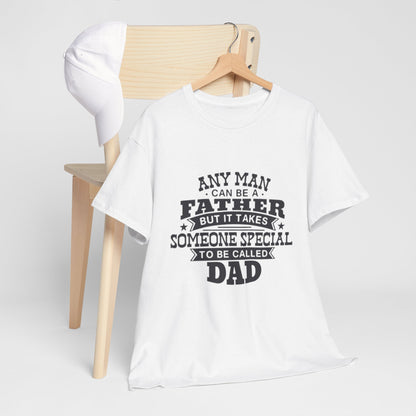 Dad Appreciation T-Shirt - Any Man Can Be a Father Design