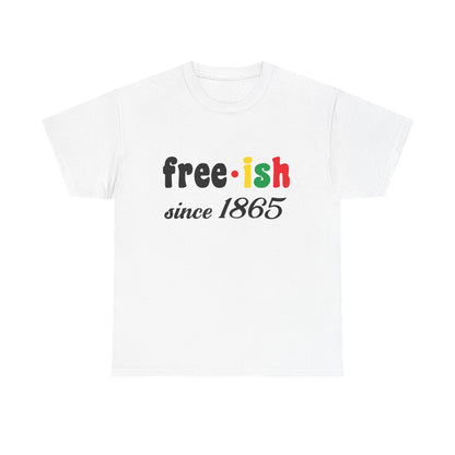 Unisex Heavy Cotton Tee: Free-ish Since 1865 | Funny T-Shirt, Casual Wear, Birthday Gift, 4th of July, Holiday Apparel