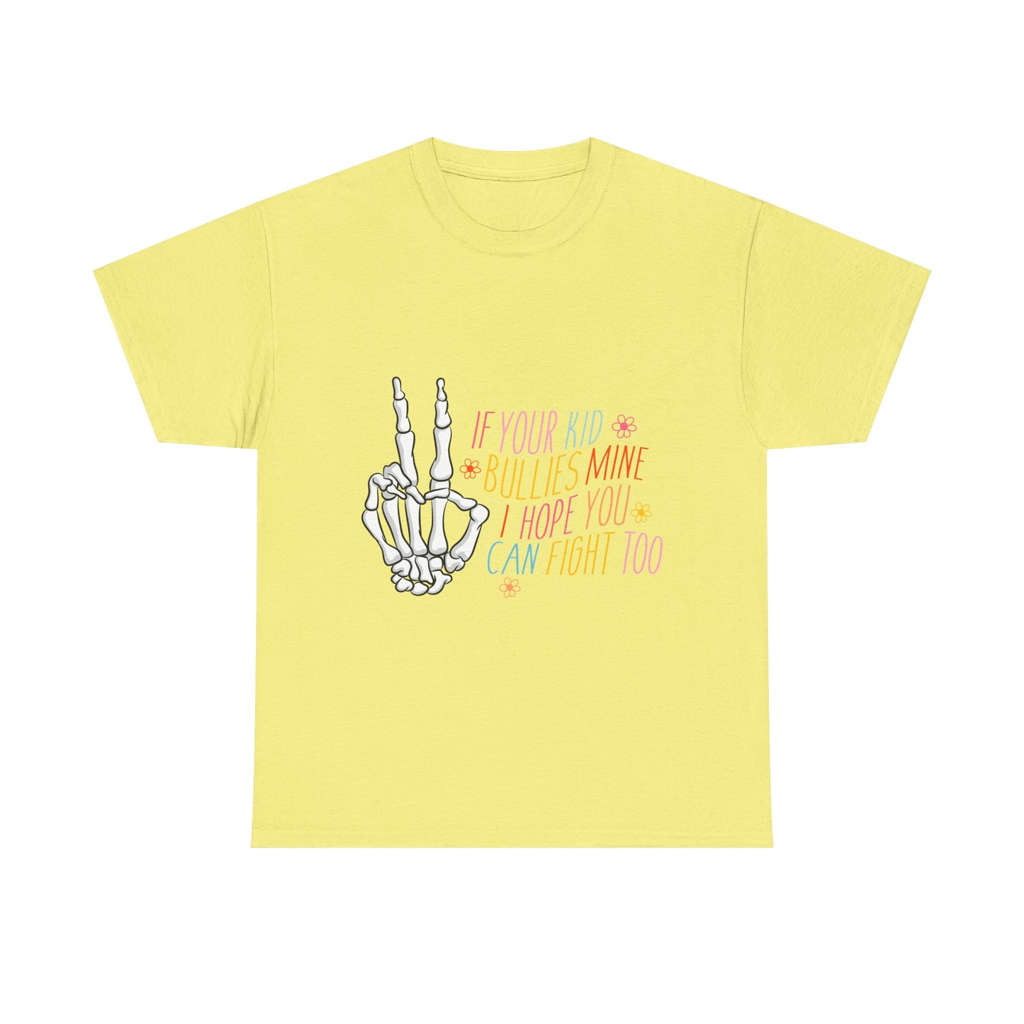 Funny Skeleton Hand Unisex Heavy Cotton Tee - "If Your Kid Bullies Mine, I Hope You Can Fight Too"