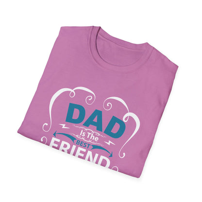 Dad Is The Best Friend of My Life T-Shirt, Unisex Tee, Gift for Father's Day, Dad Humor Shirt, Casual Wear, Unique Dad Gift