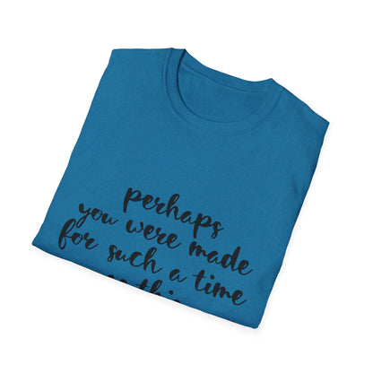 Inspirational Quote T-Shirt: 'Perhaps You Were Made For Such A Time As This'