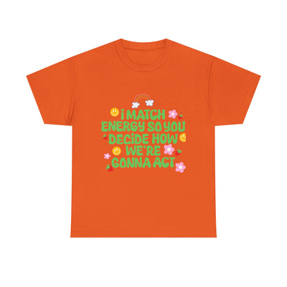 Positive Vibes Unisex Heavy Cotton Tee - "I Match Energy" Design