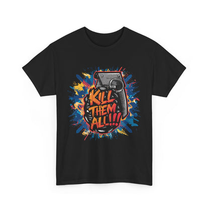 Unisex Graphic Tee with 'Kill Them All' Design | Casual Wear, Streetwear, Graphic T-Shirt, Gift for Gamers, Statement Shirt