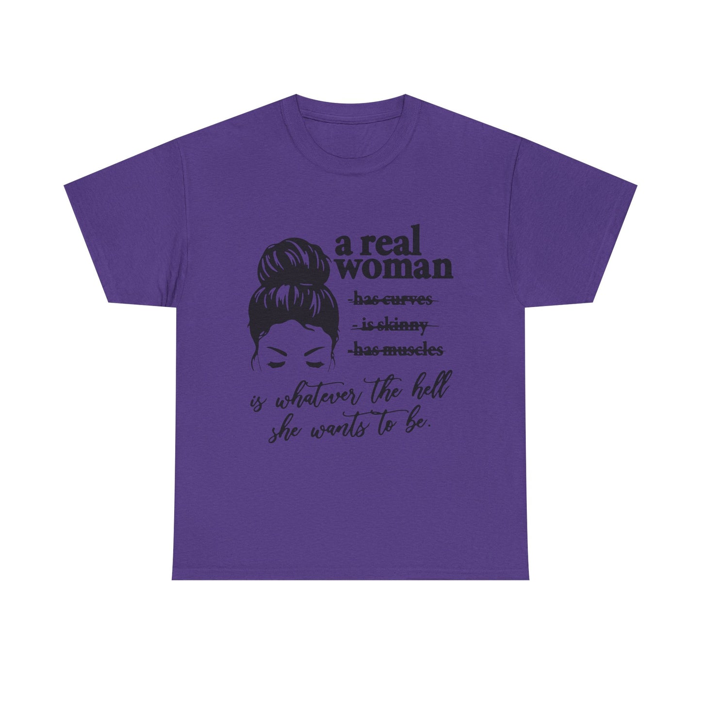 Empowering Women Unisex Heavy Cotton Tee - 'A Real Woman Is Whatever The Hell She Wants To Be'
