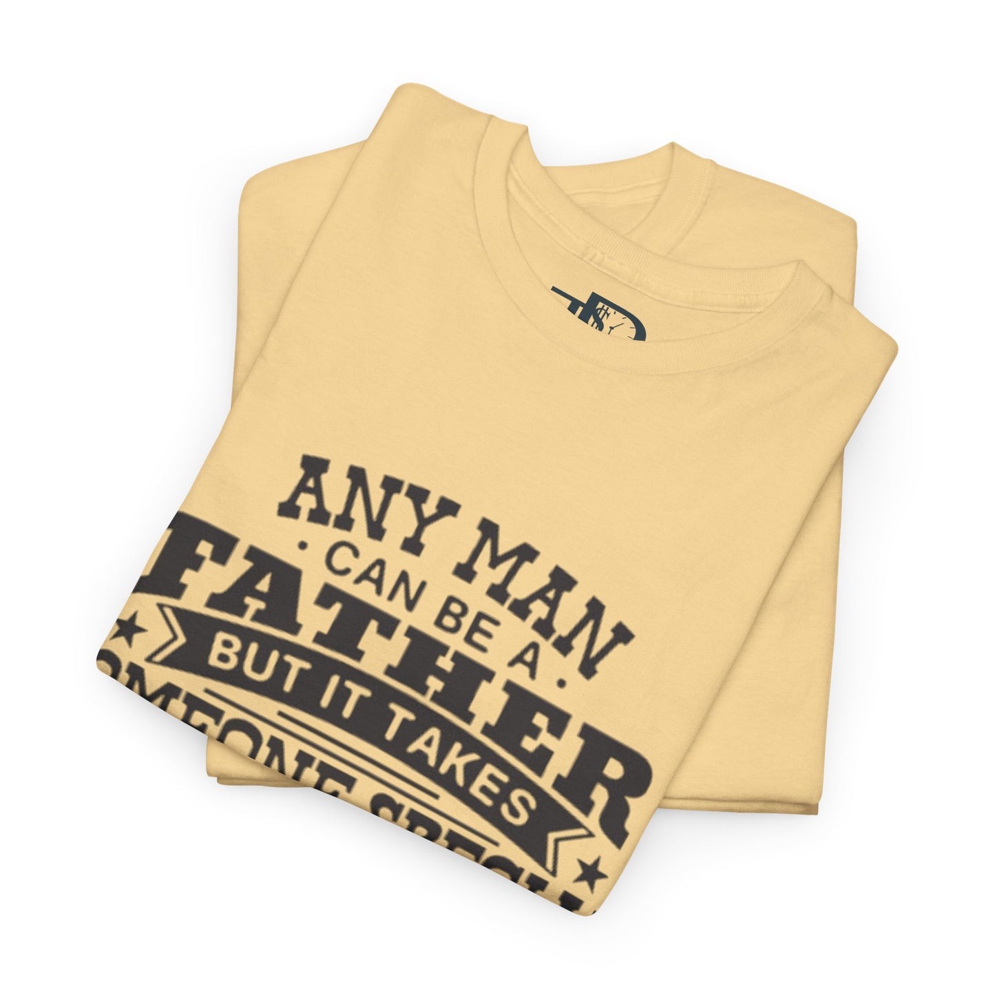 Father's Day Unisex Heavy Cotton Tee - 'Any Man Can Be A Father, But It Takes Someone Special To Be Called Dad'