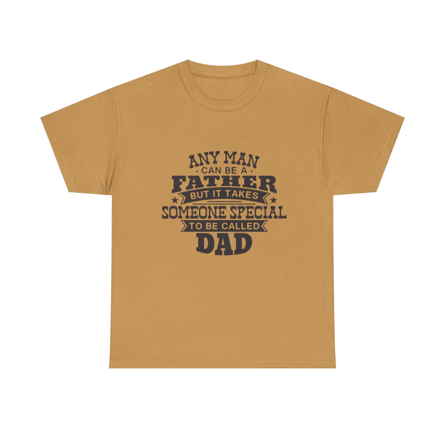 Dad Appreciation T-Shirt - Any Man Can Be a Father Design