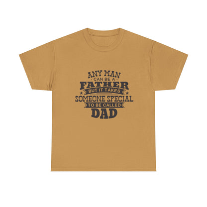 Dad Appreciation T-Shirt - Any Man Can Be a Father Design