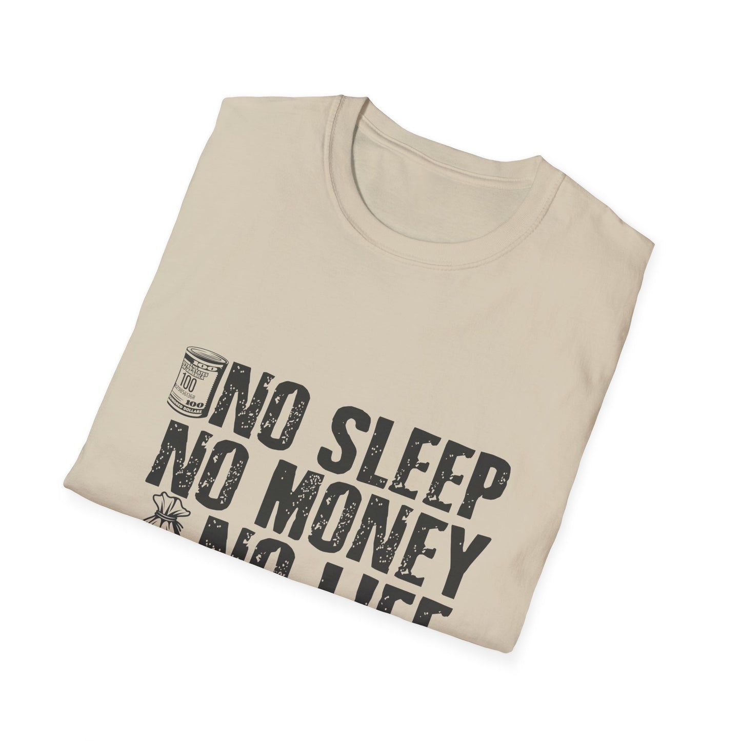 Unisex Softstyle T-Shirt - 'No Sleep No Money No Life' Motivational Tee