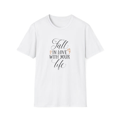 Fall In Love With Your Life T-Shirt - Unisex Softstyle Tee, Motivational Shirt, Inspirational Gift, Casual Wear, Everyday Comfort