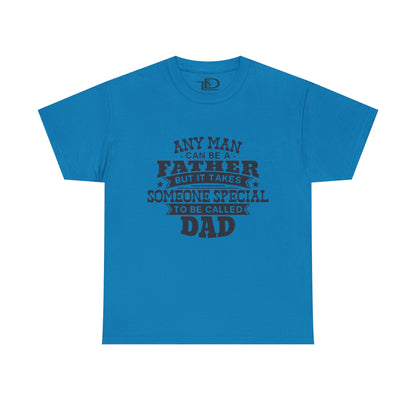 Father's Day Unisex Heavy Cotton Tee - 'Any Man Can Be A Father, But It Takes Someone Special To Be Called Dad'