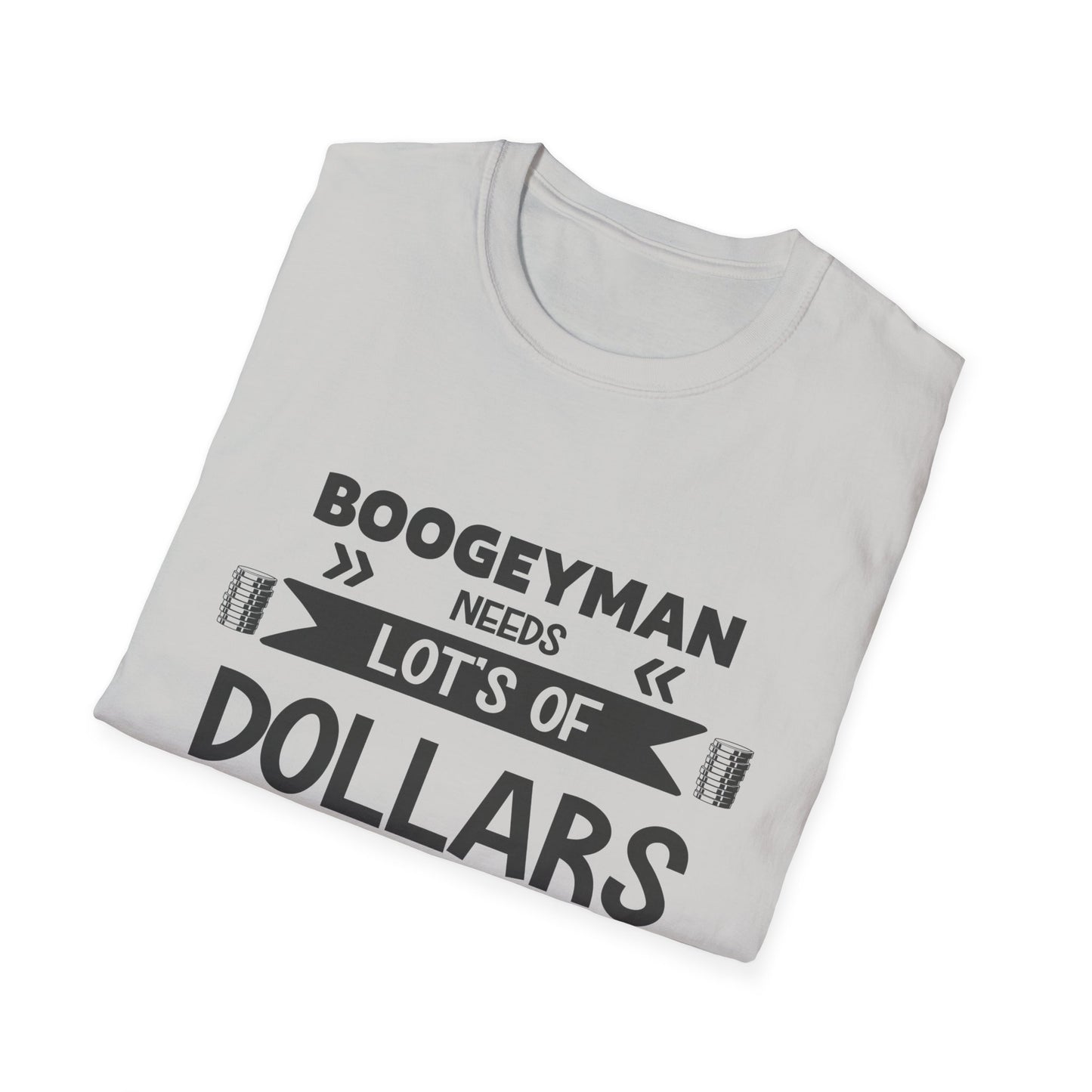 Funny Boogeyman T-Shirt - "Needs Lots of Dollars" Unisex Graphic Tee for Halloween & Party Wear