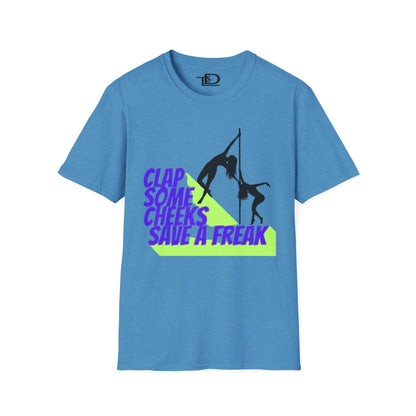 Clap Some Cheeks Save a Freak T-Shirt, Fun Graphic Tee for Parties, Gift for Dancers, Unique Statement Shirt, Cool Casual Wear