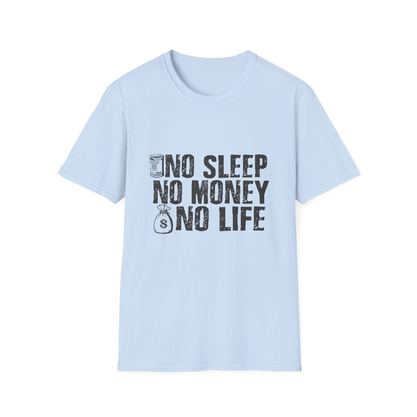 Unisex Softstyle T-Shirt - 'No Sleep No Money No Life' Motivational Tee
